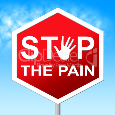 Pain Stop Means Warning Sign And Agony