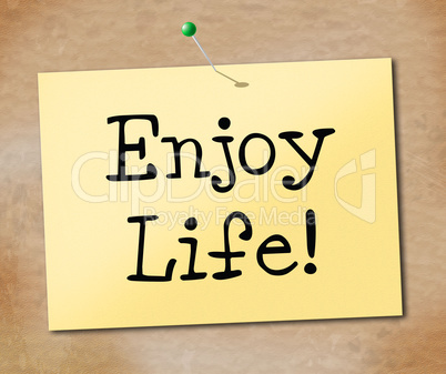 Enjoy Life Indicates Jubilant Happiness And Cheerful