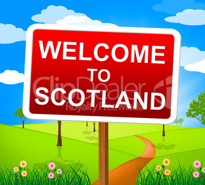 Welcome To Scotland Indicates Landscape Environment And Picturesque