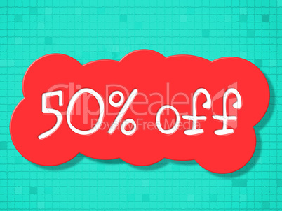 Fifty Percent Off Indicates Savings Cheap And Promo