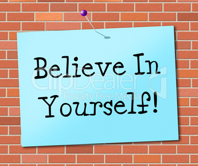 Believe In Yourself Represents Believing Belief And Confidence