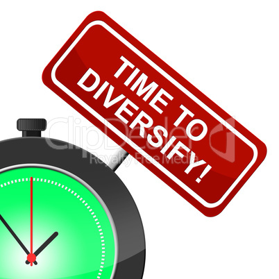 Time To Diversify Represents At The Moment And Diversification