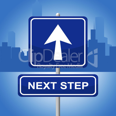 Next Step Represents Progression Advertisement And Sign