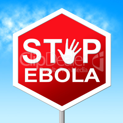 Stop Ebola Shows Warning Sign And Caution