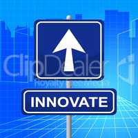 Innovate Sign Represents Transformation Restructuring And Innovation