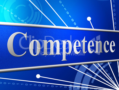 Competent Competence Indicates Capability Adeptness And Skilfulness
