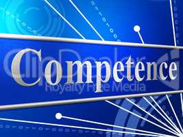 Competent Competence Indicates Capability Adeptness And Skilfulness