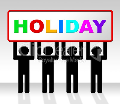 Holiday Sign Means Go On Leave And Advertisement