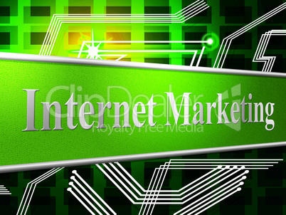 Internet Marketing Indicates World Wide Web And Network