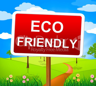 Eco Friendly Indicates Earth Day And Ecological