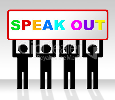 Speak Out Indicates Say Your Mind And Attention