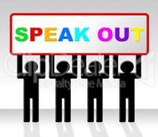 Speak Out Indicates Say Your Mind And Attention