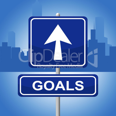 Goals Sign Means Advertisement Aspirations And Inspiration