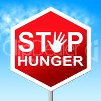 Stop Hunger Means Lack Of Food And Caution