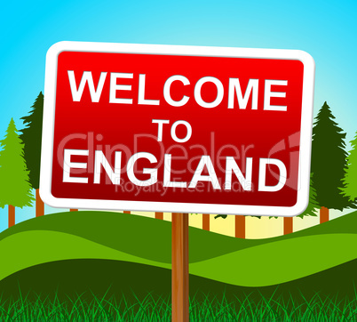Welcome To England Means United Kingdom And Arrival