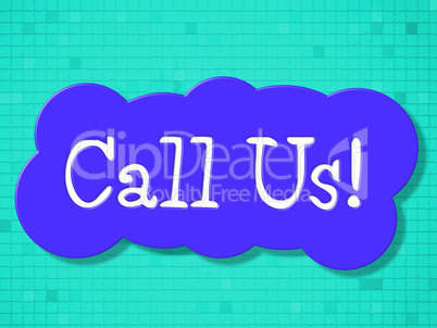 Call Us Means Communication Communicating And Communicate