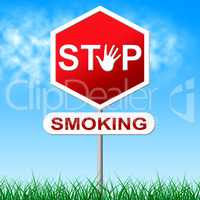 No Smoking Represents Warning Sign And Danger