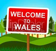 Welcome To Wales Indicates Welsh Invitation And Meadows