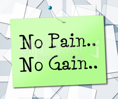 No Pain Gain Means Make Things Happen And Manage