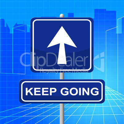 Keep Going Indicates Don't Quit And Arrow