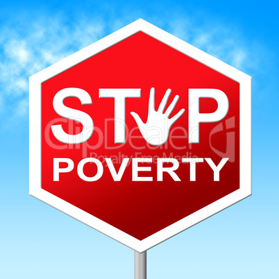 Stop Poverty Represents Warning Sign And Caution
