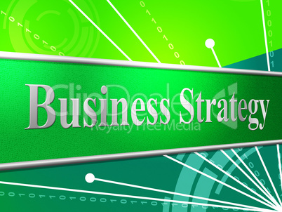 Business Strategy Indicates Planning Solutions And Innovation