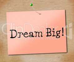Big Dream Represents Desire Daydream And Imagination