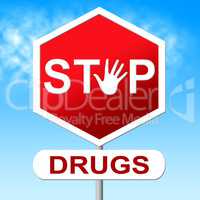 Drugs Stop Indicates Forbidden Addicted And Rehab