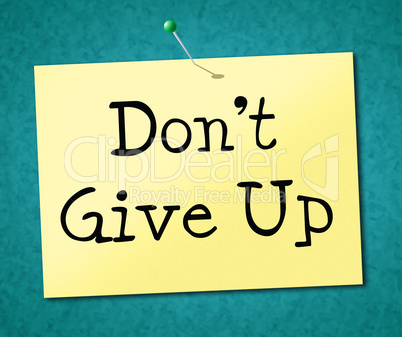 Don't Give Up Represents Motivate Commitment And Succeed