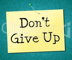 Don't Give Up Represents Motivate Commitment And Succeed