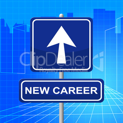 New Career Sign Shows Line Of Work And Advertisement