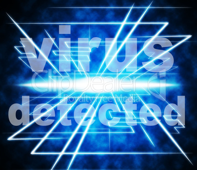 Detected Virus Indicates Found Threat And Discovered