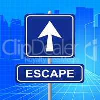 Escape Sign Represents Get Away And Arrows