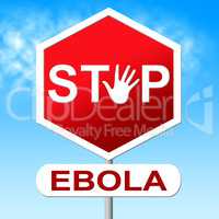 Stop Ebola Means Disease Outbreak And Restriction