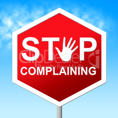 Stop Complaining Represents Restriction Stopped And Unacceptable