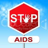 Aids Stop Shows Acquired Immunodeficiency Syndrome And Caution