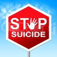 Suicide Stop Represents Taking Your Life And No