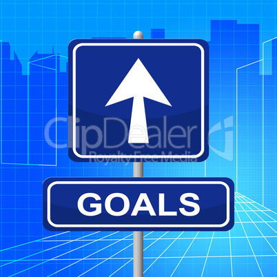 Goals Sign Represents Targeting Mission And Signboard