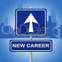 New Career Sign Represents Line Of Work And Advertisement