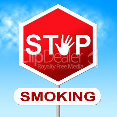 Stop Smoking Means Warning Sign And Caution