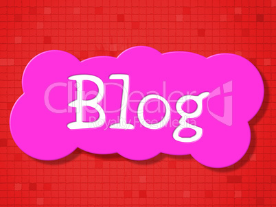 Sign Blog Shows Signboard Message And Blogging
