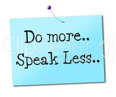 Do More Indicates Speak Less And Act