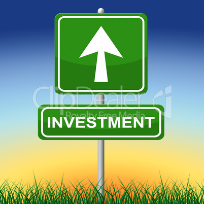 Investment Sign Represents Invested Placard And Savings