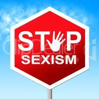 Sexism Stop Means Gender Prejudice And Discrimination