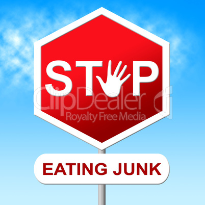 Stop Eating Junk Means Unhealthy Food And Danger