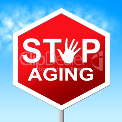 Stop Aging Indicates Stay Young And Control