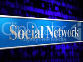 Social Network Means Togetherness Connected And Friends