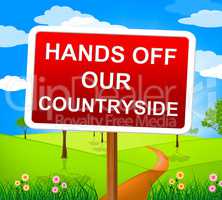 Hands Off Countryside Represents Go Away And Picturesque