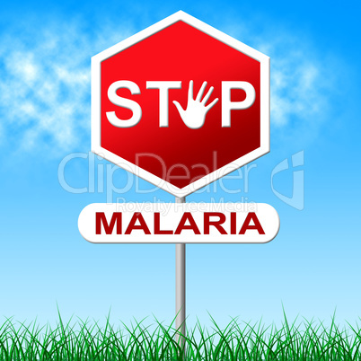 Stop Malaria Represents Stopping Danger And Warning
