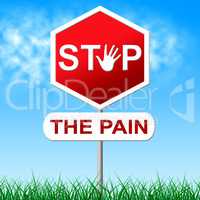 Stop Pain Means Torture Danger And Caution